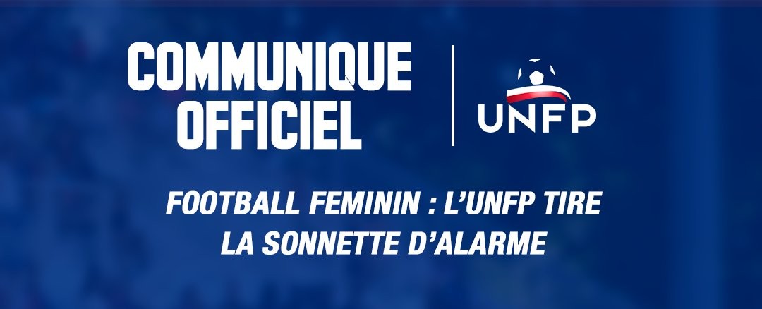 FOOTBALL FÉMININ : L’UNFP TIRE LA SONNETTE D’ALARME